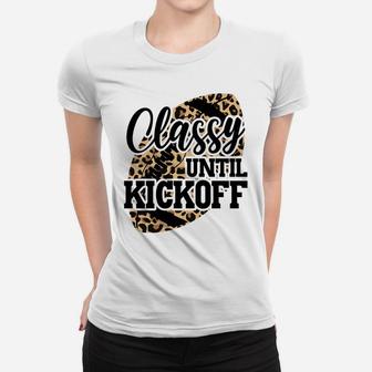 Classy Until Kickoff Funny Leopard Football Mom Game Day Sweatshirt Women T-shirt | Crazezy