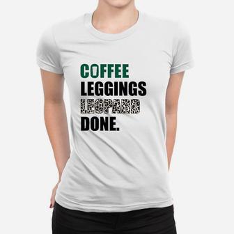 Coffee Leggings Leopard Done Women T-shirt | Crazezy CA