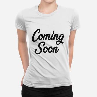 Coming Soon Women T-shirt | Crazezy CA