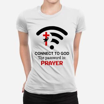 Connect To God The Password Is Prayer Women T-shirt | Crazezy UK