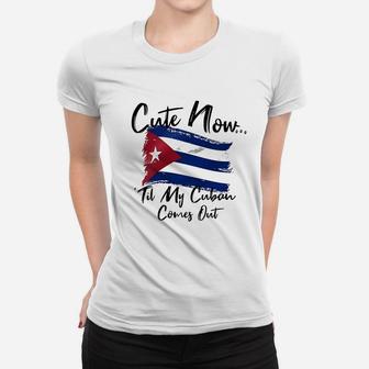 Cute Now Ladies Cuba Til My Cuban Comes Out Women T-shirt | Crazezy