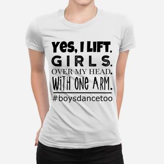 Dance Gift For Boys - Yes I Lift - Teen Male Dancer Women T-shirt | Crazezy