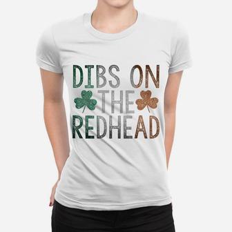 Dibs On The Redhead Shirt Funny St Patrick Day Drinking Gift Women T-shirt | Crazezy
