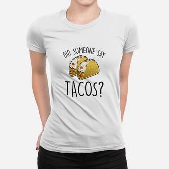 Did Someone Say Tacos Funny Taco Mexican Manatee Commercial Women T-shirt | Crazezy