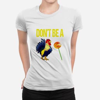 Dont Be A Sucker Chicken Women T-shirt - Thegiftio UK