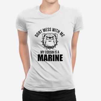 Dont Mess With Me Cousin Is A Marine Newborn Baby Boy Girl Romper Women T-shirt | Crazezy