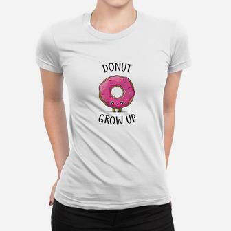 Donut Lover Designs Funny And Cute Donut Grow Up Women T-shirt - Thegiftio UK