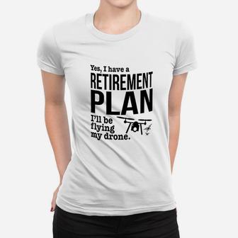 Drone Retirement Plan Women T-shirt | Crazezy AU