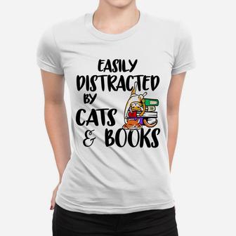 Easily Distracted By Cats And Books Gift For Cat Lovers Women T-shirt | Crazezy DE