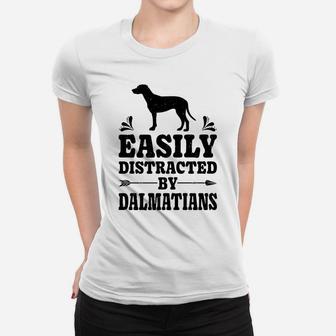Easily Distracted By Dalmatians Funny Dog Lover Gifts Men Women T-shirt | Crazezy UK