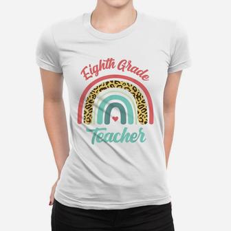 Eighth Grade Teacher Funny Teaching 8Th Leopard Rainbow Fun Women T-shirt | Crazezy