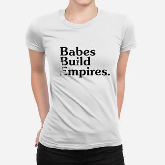 Entrepreneur Babes Build Empires Cute Women T-shirt | Crazezy DE
