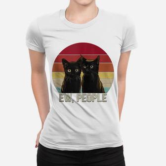 Ew People Funny Black Cats Vintage Kitten Lover Retro Womens Women T-shirt | Crazezy