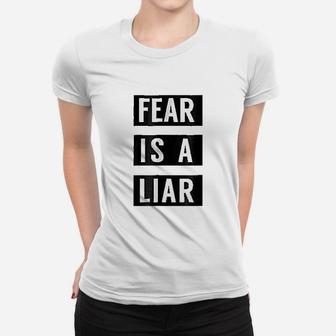 Fear Is A Liar Women T-shirt | Crazezy CA
