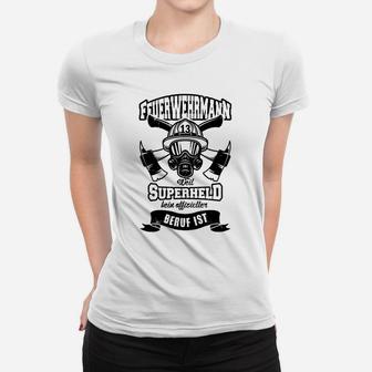 Feuerwehrmänner Die Wahren Superhelden Frauen T-Shirt - Seseable