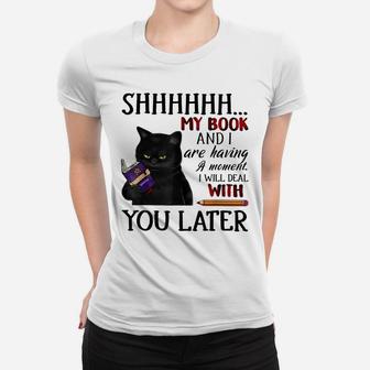Funny Black Cat Shhh My Book And I Are Having A Moment Women T-shirt | Crazezy DE