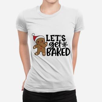 Funny Christmas Xmas Gingerbread Man Cookie Let's Get Baked Sweatshirt Women T-shirt | Crazezy DE