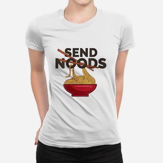 Funny Ramen Noodles Send Noods Women T-shirt | Crazezy CA