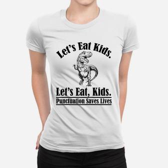 Funny Teacher Let's Eat Kids Punctuation Saves Lives Grammar Raglan Baseball Tee Women T-shirt | Crazezy
