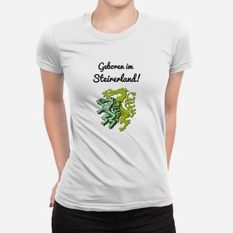 Geboren im Steirerland Weißes Frauen Tshirt mit Drachenmotiv, Stolz aus Steiermark - Seseable