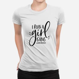 Girl Mom I Run A Girl Gang Women T-shirt | Crazezy DE