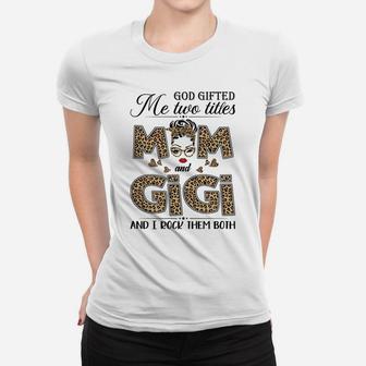 God Gifted Me Two Titles Mom And Gigi Leopard Mother's Day Women T-shirt | Crazezy