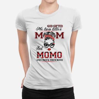 God Gifted Me Two Titles Mom And Momo Gifts Women T-shirt | Crazezy
