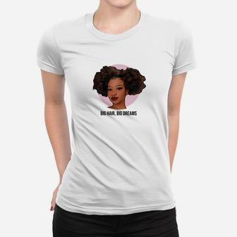Große Haare Große Träume Afro Locken Black Lebt Materie Frauen T-Shirt - Seseable