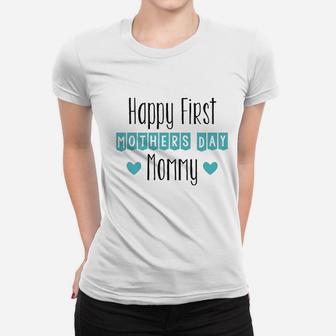 Happy First Mothers Day Mommy Women T-shirt | Crazezy UK