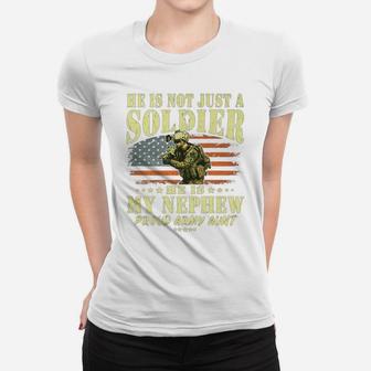 He Is Not Just A Soldier He Is My Nephew - Proud Army Aunt Women T-shirt | Crazezy
