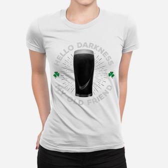 Hello Darkness My Old Friend, Funny St Patrick's Day Stout Women T-shirt | Crazezy