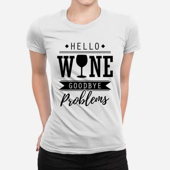Hello Wine Goodbye Problems Funny Wine Lover Women T-shirt - Thegiftio UK