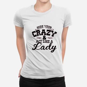 Hide Your Crazy Act Like Lady Country Music Women T-shirt | Crazezy AU