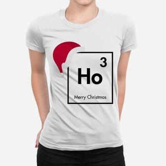 Ho Ho Ho - High 3 - Merry Christmas For Chemistry Nerds Sweatshirt Women T-shirt | Crazezy AU