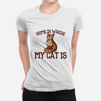 Home Is Where My Cat Is Fun Orange Tabby Women T-shirt | Crazezy CA