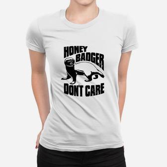 Honey Badger Dont Care Women T-shirt | Crazezy