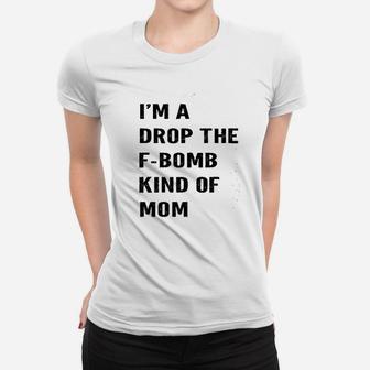 I Am A Drop Mom Women T-shirt | Crazezy