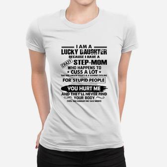 I Am A Lucky Daughter Because I Have A Crazy Step Mom Women T-shirt | Crazezy UK