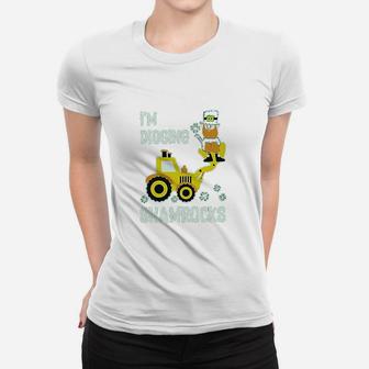 I Am Digging Shamrocks Women T-shirt | Crazezy