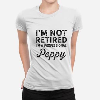 I Am Not Retired A Professional Pop Py Women T-shirt | Crazezy AU
