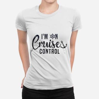 I Am On Cruise Control Women T-shirt - Thegiftio UK