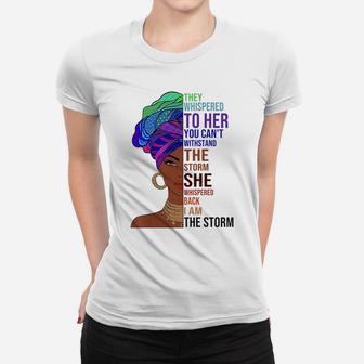 I Am The Storm Afrocentric African Pride Black History Month Women T-shirt | Crazezy CA