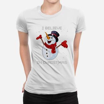 I Believe In | Cute Christmas Funny Holiday Snowman Saying Women T-shirt | Crazezy