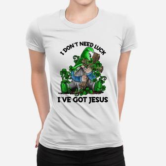 I Don't Need Luck I've Got Jesus Irish Gnome Shamrock Gift Women T-shirt | Crazezy CA