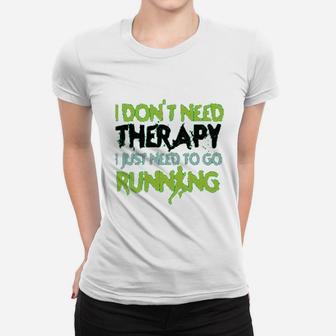 I Dont Need Therapy Funny Running Graphic Women T-shirt | Crazezy