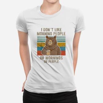 I Hate Morning People Or Mornings Or People Women T-shirt | Crazezy