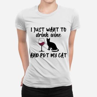 I Just Want To Drink Wine And Pet My Cat Funny Cat's Lovers Women T-shirt | Crazezy DE