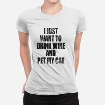 I Just Want To Drink Wine And Pet My Cat Women T-shirt - Thegiftio UK