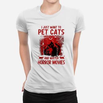 I Just Want To Pet Cats And Watch Horror Movies Retro Style Women T-shirt | Crazezy