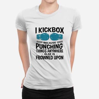 I Kickbox Because Women T-shirt | Crazezy